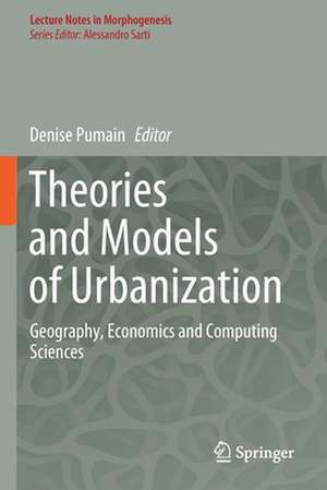 Theories and Models of Urbanization: Geography, Economics and Computing Sciences de Denise Pumain