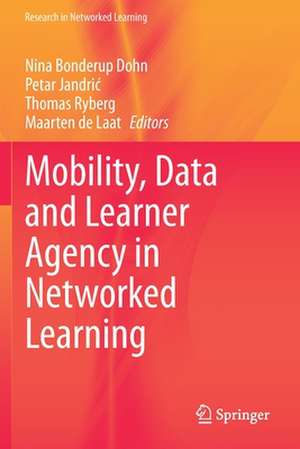 Mobility, Data and Learner Agency in Networked Learning de Nina Bonderup Dohn