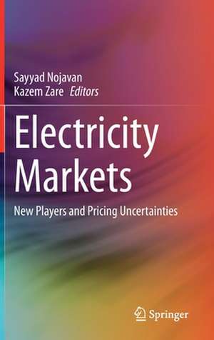 Electricity Markets: New Players and Pricing Uncertainties de Sayyad Nojavan