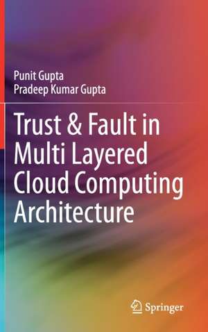 Trust & Fault in Multi Layered Cloud Computing Architecture de Punit Gupta