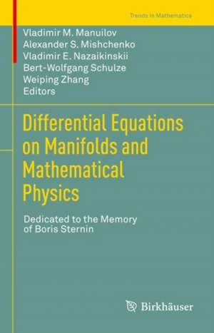 Differential Equations on Manifolds and Mathematical Physics: Dedicated to the Memory of Boris Sternin de Vladimir M. Manuilov