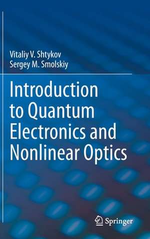 Introduction to Quantum Electronics and Nonlinear Optics de Vitaliy V. Shtykov
