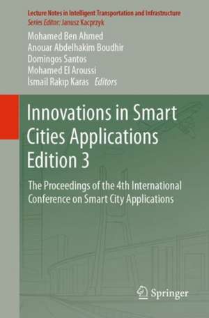 Innovations in Smart Cities Applications Edition 3: The Proceedings of the 4th International Conference on Smart City Applications de Mohamed Ben Ahmed