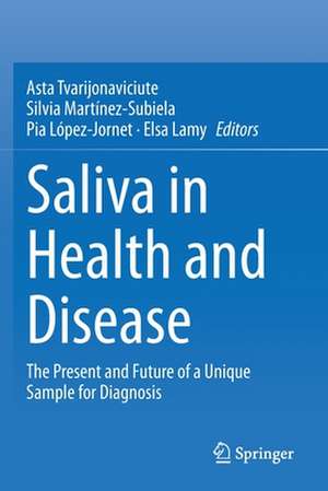 Saliva in Health and Disease: The Present and Future of a Unique Sample for Diagnosis de Asta Tvarijonaviciute