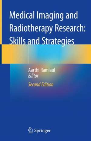 Medical Imaging and Radiotherapy Research: Skills and Strategies de Aarthi Ramlaul