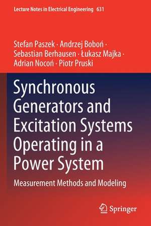 Synchronous Generators and Excitation Systems Operating in a Power System: Measurement Methods and Modeling de Stefan Paszek