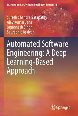 Automated Software Engineering: A Deep Learning-Based Approach de Suresh Chandra Satapathy