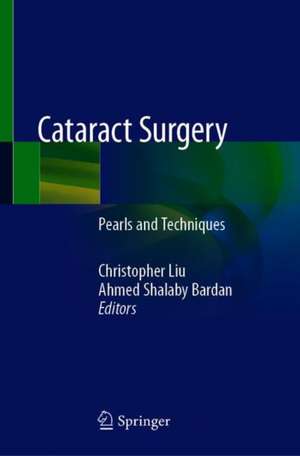 Cataract Surgery: Pearls and Techniques de Christopher Liu