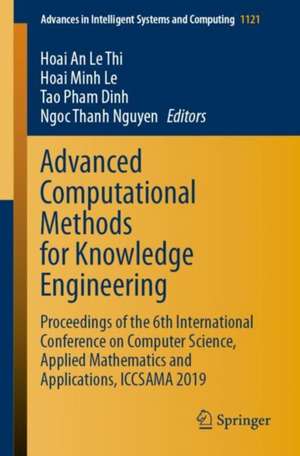 Advanced Computational Methods for Knowledge Engineering: Proceedings of the 6th International Conference on Computer Science, Applied Mathematics and Applications, ICCSAMA 2019 de Hoai An Le Thi