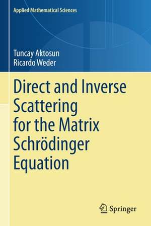 Direct and Inverse Scattering for the Matrix Schrödinger Equation de Tuncay Aktosun