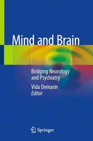 Mind and Brain: Bridging Neurology and Psychiatry de Vida Demarin