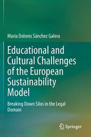 Educational and Cultural Challenges of the European Sustainability Model: Breaking Down Silos in the Legal Domain de María Dolores Sánchez Galera