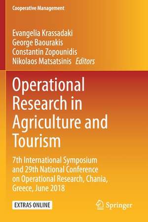 Operational Research in Agriculture and Tourism: 7th International Symposium and 29th National Conference on Operational Research, Chania, Greece, June 2018 de Evangelia Krassadaki