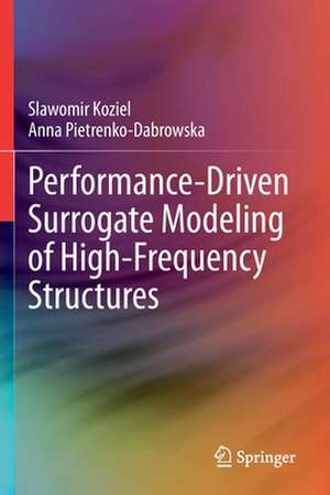 Performance-Driven Surrogate Modeling of High-Frequency Structures de Slawomir Koziel