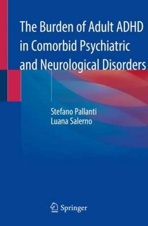 The Burden of Adult ADHD in Comorbid Psychiatric and Neurological Disorders de Stefano Pallanti