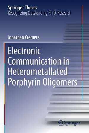 Electronic Communication in Heterometallated Porphyrin Oligomers de Jonathan Cremers