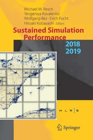 Sustained Simulation Performance 2018 and 2019: Proceedings of the Joint Workshops on Sustained Simulation Performance, University of Stuttgart (HLRS) and Tohoku University, 2018 and 2019 de Michael M. Resch