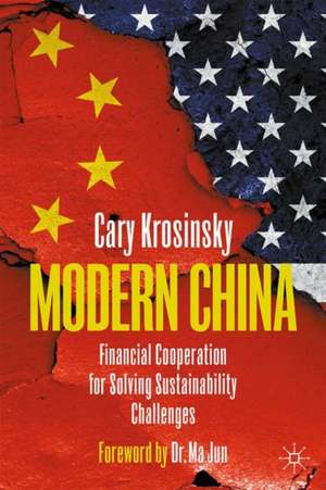 Modern China: Financial Cooperation for Solving Sustainability Challenges de Cary Krosinsky