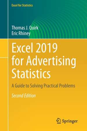 Excel 2019 for Advertising Statistics: A Guide to Solving Practical Problems de Thomas J. Quirk