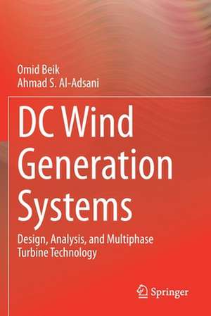 DC Wind Generation Systems: Design, Analysis, and Multiphase Turbine Technology de Omid Beik