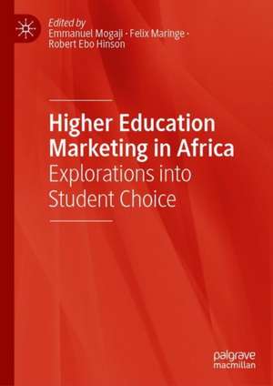 Higher Education Marketing in Africa: Explorations into Student Choice de Emmanuel Mogaji