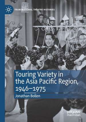 Touring Variety in the Asia Pacific Region, 1946–1975 de Jonathan Bollen