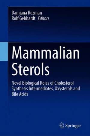 Mammalian Sterols: Novel Biological Roles of Cholesterol Synthesis Intermediates, Oxysterols and Bile Acids de Damjana Rozman