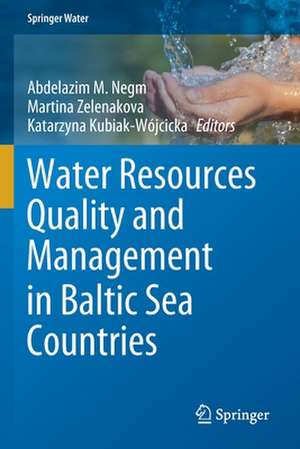 Water Resources Quality and Management in Baltic Sea Countries de Abdelazim M. Negm