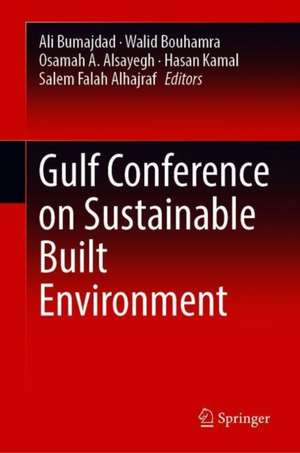 Gulf Conference on Sustainable Built Environment de Ali Bumajdad