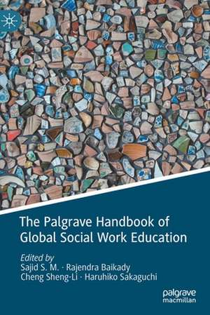 The Palgrave Handbook of Global Social Work Education de Sajid S.M.