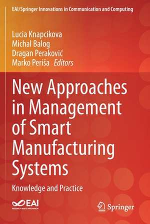 New Approaches in Management of Smart Manufacturing Systems: Knowledge and Practice de Lucia Knapcikova