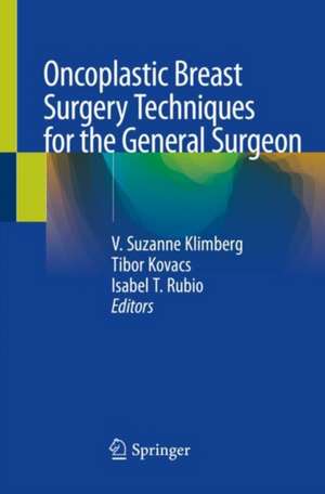 Oncoplastic Breast Surgery Techniques for the General Surgeon de V. Suzanne Klimberg