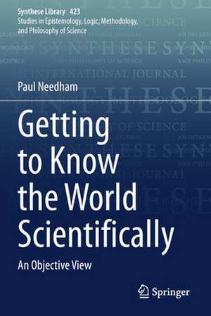 Getting to Know the World Scientifically: An Objective View de Paul Needham