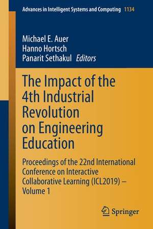 The Impact of the 4th Industrial Revolution on Engineering Education: Proceedings of the 22nd International Conference on Interactive Collaborative Learning (ICL2019) – Volume 1 de Michael E. Auer