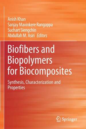 Biofibers and Biopolymers for Biocomposites: Synthesis, Characterization and Properties de Anish Khan