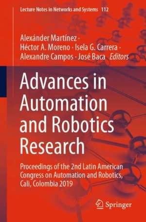 Advances in Automation and Robotics Research: Proceedings of the 2nd Latin American Congress on Automation and Robotics, Cali, Colombia 2019 de Alexánder Martínez