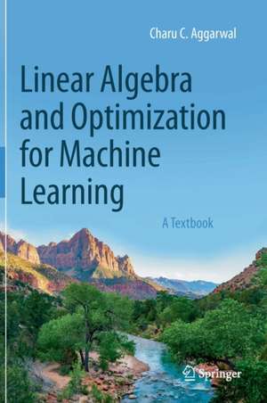 Linear Algebra and Optimization for Machine Learning: A Textbook de Charu C. Aggarwal