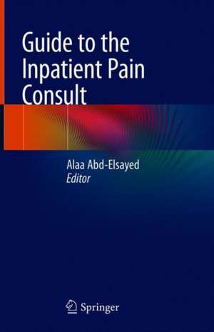 Guide to the Inpatient Pain Consult de Alaa Abd-Elsayed