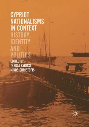 Cypriot Nationalisms in Context: History, Identity and Politics de Thekla Kyritsi