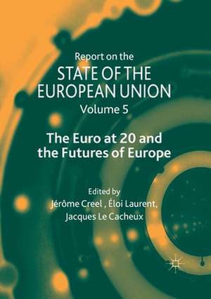 Report on the State of the European Union: Volume 5: The Euro at 20 and the Futures of Europe de Jérôme Creel