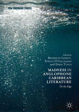 Madness in Anglophone Caribbean Literature: On the Edge de Bénédicte Ledent