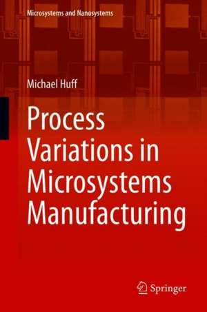 Process Variations in Microsystems Manufacturing de Michael Huff