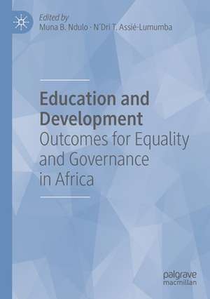 Education and Development: Outcomes for Equality and Governance in Africa de Muna B. Ndulo