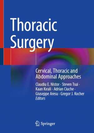 Thoracic Surgery: Cervical, Thoracic and Abdominal Approaches de Claudiu E. Nistor