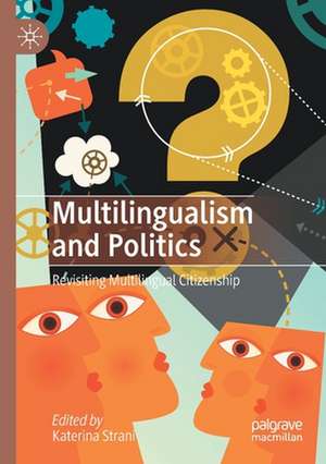 Multilingualism and Politics: Revisiting Multilingual Citizenship de Katerina Strani