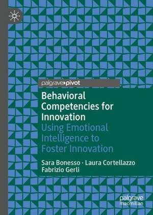 Behavioral Competencies for Innovation: Using Emotional Intelligence to Foster Innovation de Sara Bonesso