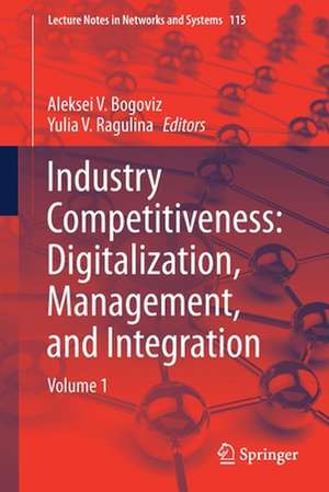 Industry Competitiveness: Digitalization, Management, and Integration: Volume 1 de Aleksei V. Bogoviz