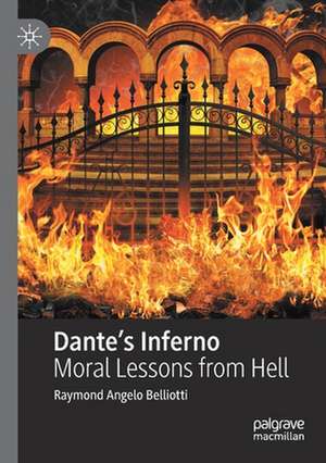 Dante’s Inferno: Moral Lessons from Hell de Raymond Angelo Belliotti