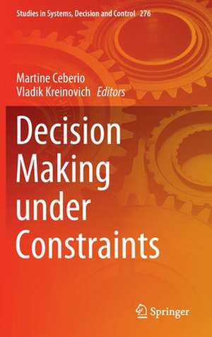 Decision Making under Constraints de Martine Ceberio