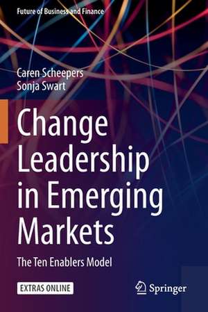 Change Leadership in Emerging Markets: The Ten Enablers Model de Caren Brenda Scheepers